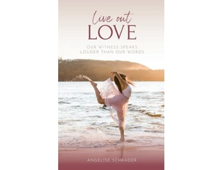 Livro Live Out Love de Angelise Schrader (Inglês)