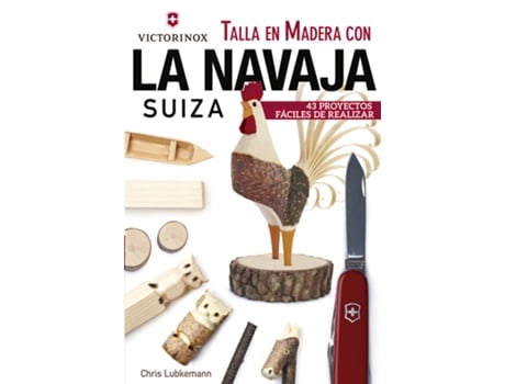 Livro Talla En Madera Con La Navaja Suiza Victorinox de Chris Lubkemann (Espanhol)