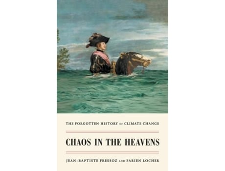 Livro Chaos in the Heavens de Jean-Baptiste Fressoz e Fabien Locher (Inglês)