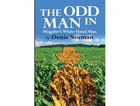 Livro The Odd Man In Mugabes WhiteHand Man de Denis Norman (Inglês)