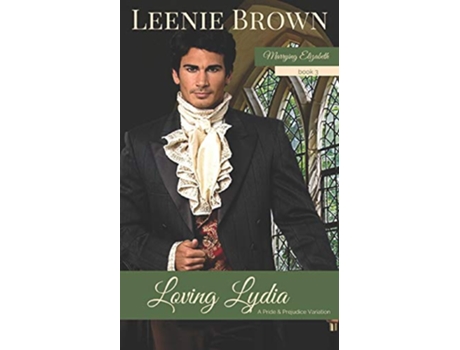 Livro Loving Lydia A Pride and Prejudice Variation Marrying Elizabeth de Leenie Brown (Inglês)