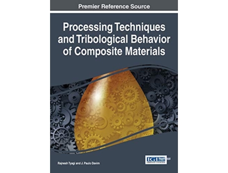 Livro Processing Techniques and Tribological Behavior of Composite Materials de Rajnesh Tyagi (Inglês)