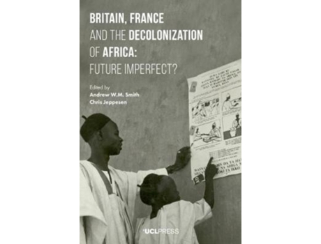 Livro britain, france and the decolonization of africa de edited by chris jeppesen edited by andrew w m smith (inglês)