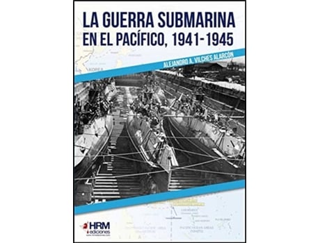 Livro La Guerra Submarina En El Pacífico, 1941-1945 de Alejandro Vilches Alarcón (Espanhol)