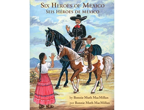 Livro Six Heroes of Mexico Seis Héroes de México de Bonnie Muth MacMillan (Inglês)