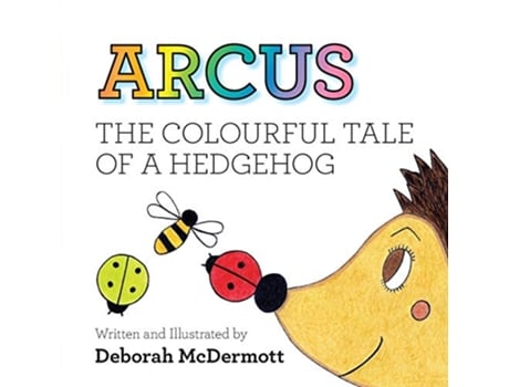 Livro Arcus The colourful tale of a Hedgehog de Deborah McDermott (Inglês)