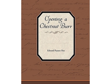 Livro Opening a Chestnut Burr de Edward Payson Roe (Inglês)