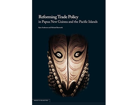 Livro Reforming Trade Policy in Papua New Guinea and the Pacific Islands Reprints Collection Economics de Kym Anderson Michael Bosworth (Inglês)