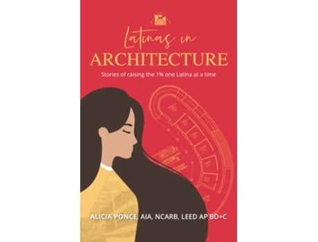 Livro Latinas in Architecture Stories of raising the 1 one Latina at a time de Alicia Ponce (Inglês)