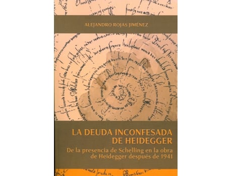 Livro La Deuda Inconfesada De Heidegger De La Presencia De Schelli de Alejandro Rojas Jimenez (Espanhol)