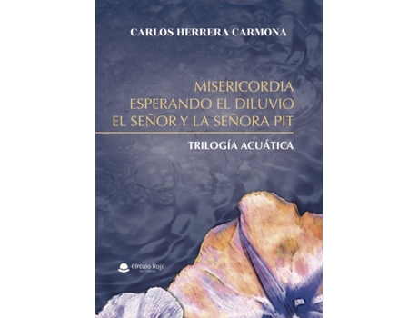 Livro Misericordia, Esperando El Diluvio Y El Señor Y La Señora Pit de Carlos Herrera Carmona (Espanhol - 2018)