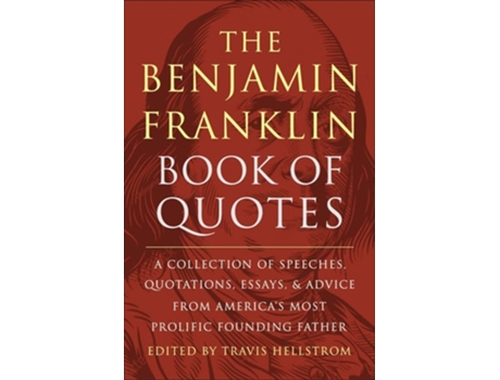 Livro The Benjamin Franklin Book of Quotes de Travis Hellstrom (Inglês - Capa Dura)