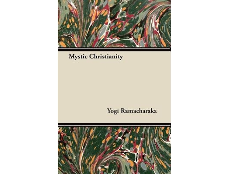 Livro Mystic Christianity Or The Inner Teachings of the Master de Yogi Ramacharaka (Inglês)