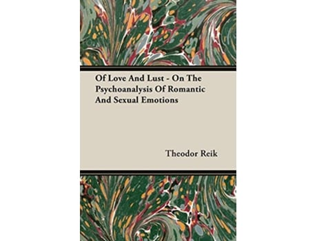 Livro Of Love And Lust On The Psychoanalysis Of Romantic And Sexual Emotions de Theodor Reik (Inglês)