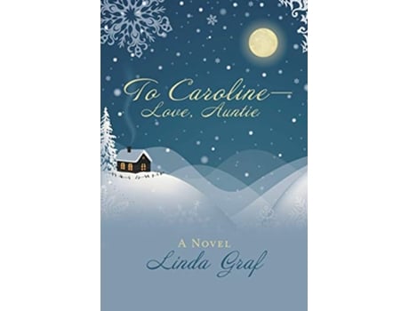 Livro To Caroline—Love Auntie A Novel de Linda Graf (Inglês)