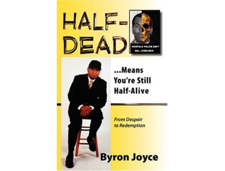 Livro HalfDeadMeans Youre Still Half Alive de Byron C Joyce (Inglês)