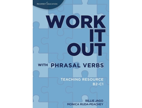 Livro Work it out with Phrasal Verbs Teaching Resource Teaching resource B2-C1 de Billie Jago e Monica Ruda-Peachey (Inglês)