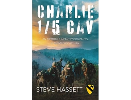 Livro Charlie 15 Cav An Airmobile Infantry Companys 67 Months in Vietnam de Steve Hassett (Inglês)