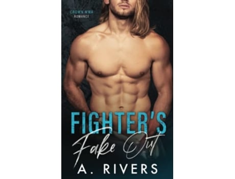 Livro Fighters Fake Out Crown MMA Romance The Outsiders de A Rivers Alexa Rivers (Inglês)