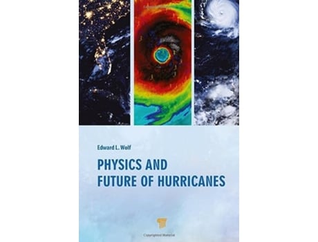 Livro Physics and Future of Hurricanes de Edward L Wolf (Inglês - Capa Dura)