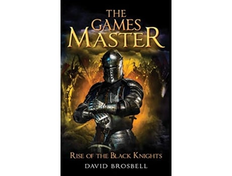 Livro The Games Master Rise of the Black Knights de David Brosbell (Inglês - Capa Dura)