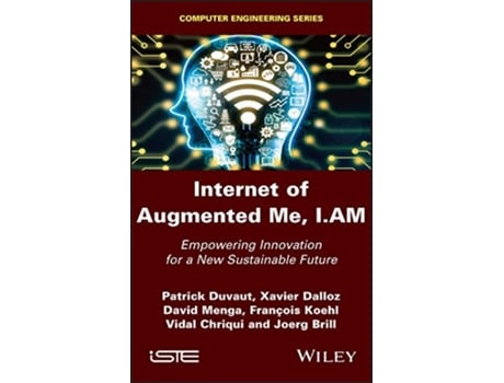 Livro Internet of Augmented Me, I.AM de Patrick Duvaut, Xavier Dalloz et al. (Inglês - Capa Dura)