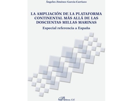 Livro La ampliación de la plataforma continental más allá de las doscientas millas marinas.Especial referencia a España de Ángeles Jiménez García-Carriazo (Espanhol - 2017)