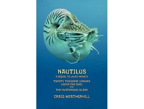 Livro Nautilus A sequel to Jules Vernes Twenty Thousand Leagues Under the Seas and The Mysterious Island de Craig Weatherhill (Inglês)