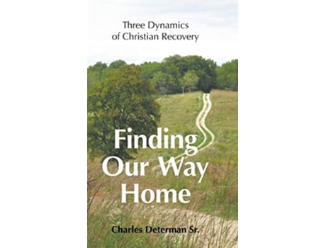 Livro Finding Our Way Home Three Dynamics of Christian Recovery de Charles Determan Sr (Inglês - Capa Dura)