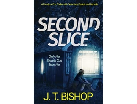 Livro Second Slice A Novel of Suspense Book 2 The Family or Foe Saga with Detectives Daniels and Remalla de J T Bishop (Inglês)