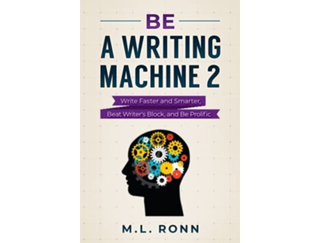 Livro Be a Writing Machine 2 Writer Faster and Smarter Beat Writers Block and Be Prolific Author Level Up de Ml Ronn (Inglês)