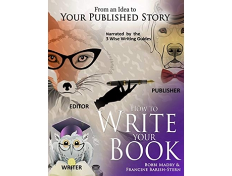 Livro HOW TO WRITE YOUR BOOK From an Idea to Your Published Story de F Barish-Stern e Bobbi Madry (Inglês)