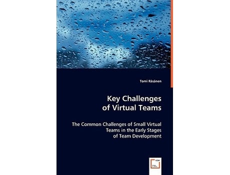 Livro Key Challenges of Virtual Teams The Common Challenges of Small Virtual Teams in the Early Stages of Team Development de Tomi Räsänen (Inglês)