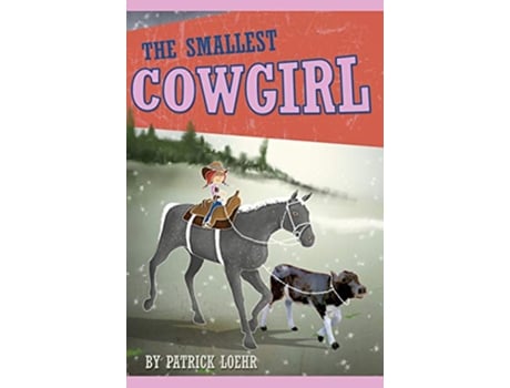 Livro The Smallest Cowgirl Building Character de Patrick Loehr (Inglês - Capa Dura)