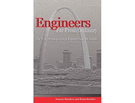 Livro Engineers Far from Ordinary The US Army Corps of Engineers in St Louis de Damon Manders Brian Rentfro (Inglês)