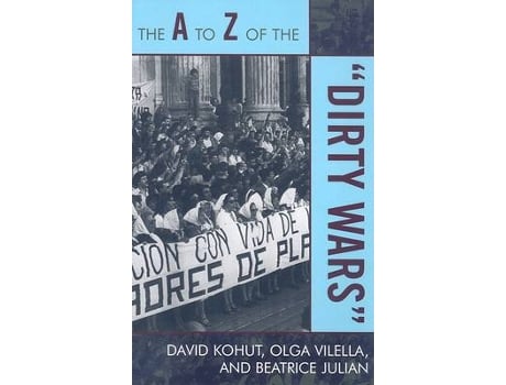 Livro the a to z of the 'dirty wars' de david kohut,olga vilella,beatrice julian (inglês)