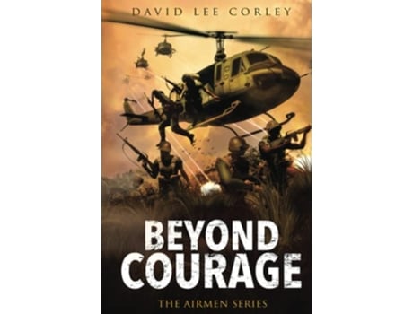 Livro Beyond Courage A Vietnam War Novel The Airmen Series de David Lee Corley (Inglês)