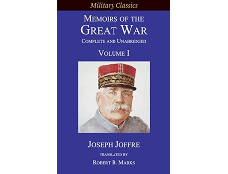 Livro Memoirs of the Great War Complete and Unabridged Volume I Military Classics de Joseph Jacques Césaire Joffre (Inglês)