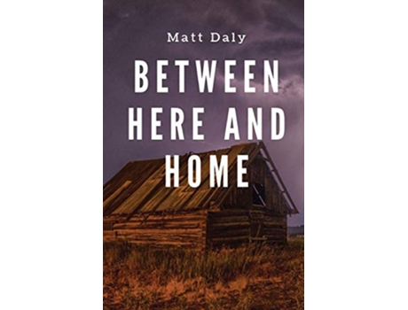 Livro Between Here and Home de Matt Daly (Inglês)