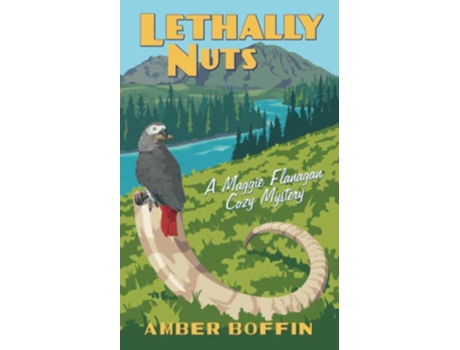 Livro Lethally Nuts A Maggie Flanagan Cozy Mystery Number 5 de Amber Boffin (Inglês)