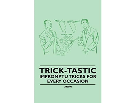 Livro TrickTastic Impromptu Tricks for Every Occasion de Anon (Inglês)