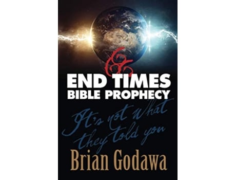 Livro End Times Bible Prophecy Its Not What They Told You Chronicles of the Apocalypse de Brian Godawa (Inglês)