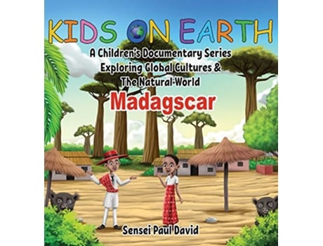 Livro Kids On Earth A Childrens Documentary Series Exploring Global Cultures and The Natural World Madagascar BOOK2 de Sensei Paul David (Inglês)