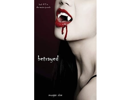 Livro Betrayed Book 3 in the Vampire Journals de Morgan Rice (Inglês)