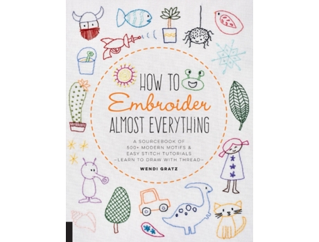 Livro how to embroider almost everything de wendi gratz (inglês)