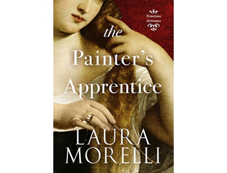 Livro The Painters Apprentice A Novel of 16thCentury Venice Venetian Artisans de Laura Morelli (Inglês)