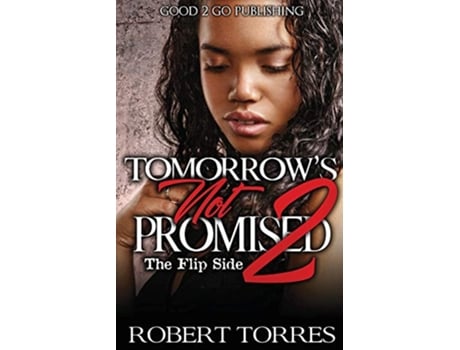 Livro Tomorrows Not Promised 2 The Flip Side 2 de Robert Torres (Inglês)