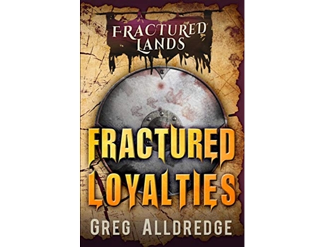 Livro Fractured Loyalties A Dark Fantasy Fractured Lands de Greg Alldredge (Inglês)