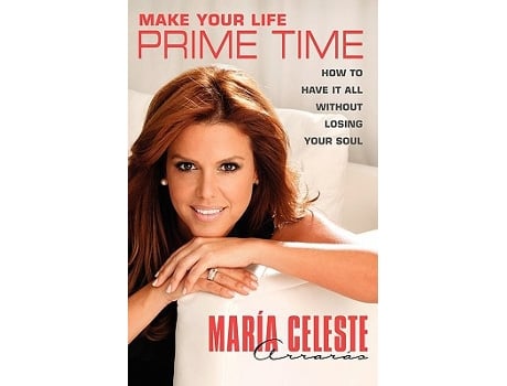 Livro Make Your Life Prime Time How to Have It All Without Losing Your Soul de María Celeste Celeste Arrarás (Inglês)