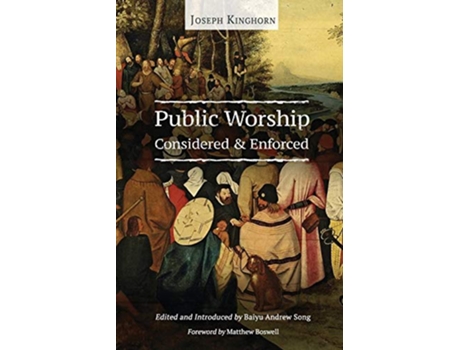 Livro Public Worship Considered and Enforced British Baptist Classics de Joseph Kinghorn (Inglês)